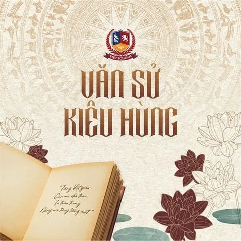 CHUỖI CUỘC THI VĂN SỬ KIÊU HÙNG - VIETSCHOOLERS NGƯỢC DÒNG TÌM VỀ NGUỒN CỘI VĂN HÓA - LỊCH SỬ VIỆT NAM