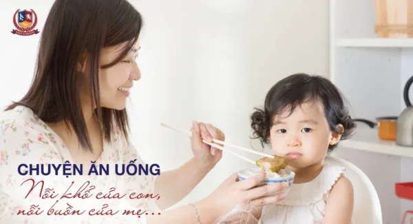 Chuyện ăn uống Nỗi khổ của con, nỗi buồn của mẹ