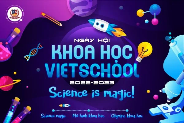 VIETSCHOOLERS SẴN SÀNG BÙNG NỔ CHO CHUỖI CUỘC THI TẠI NGÀY HỘI KHOA HỌC NĂM HỌC 2022 – 2023