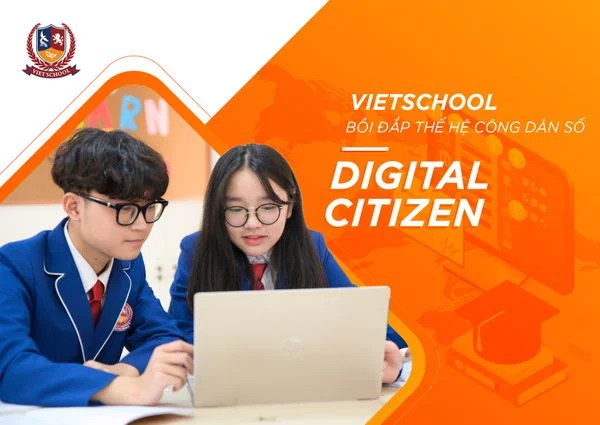 VIETSCHOOL BỒI ĐẮP THẾ HỆ CÔNG DÂN SỐ - DIGITAL CITIZEN