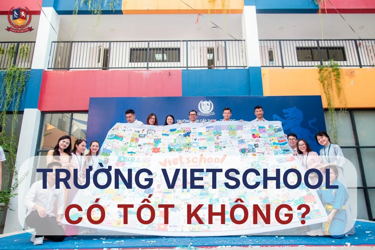 Giải đáp trường vietschool có tốt không