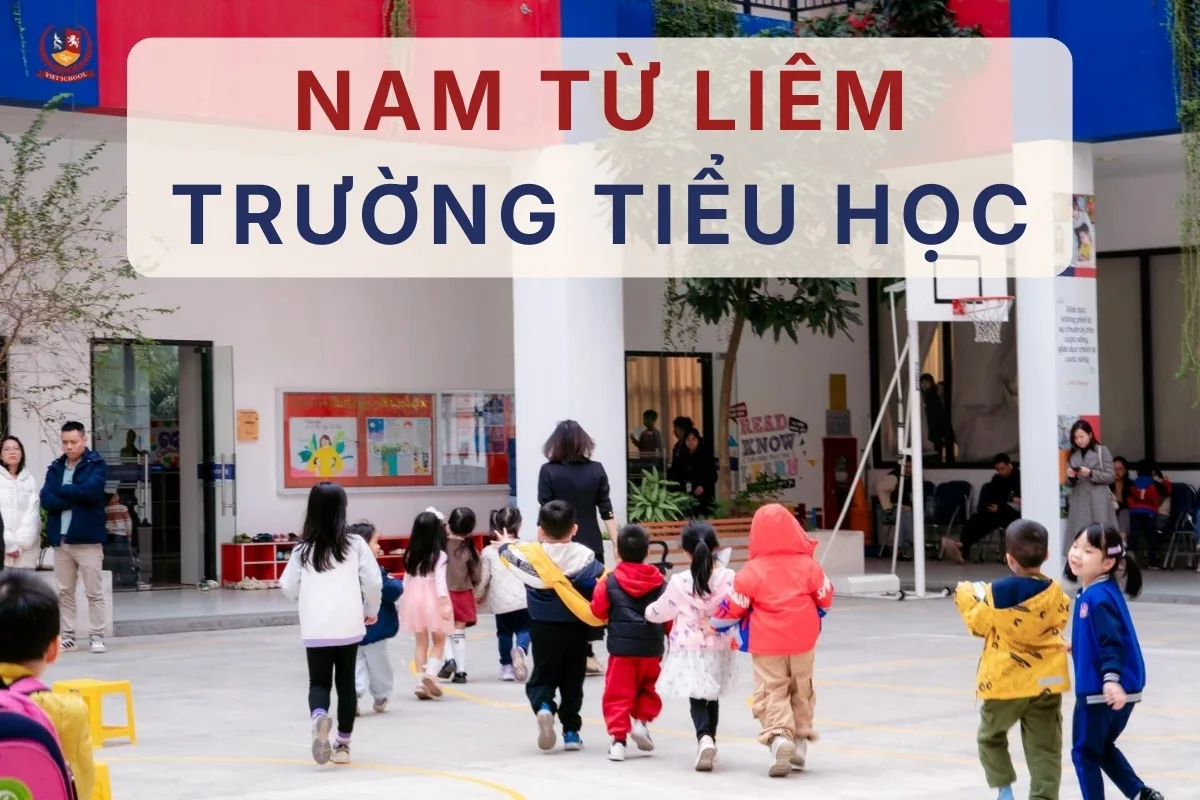 Top 5 đặc điểm nổi bật của các trường tiểu học Nam Từ Liêm